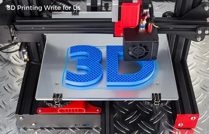 3D Printing Write for Us